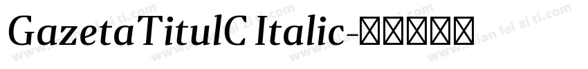 GazetaTitulC Italic字体转换